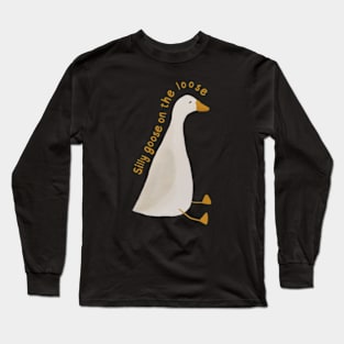 Silly goose on the loose Long Sleeve T-Shirt